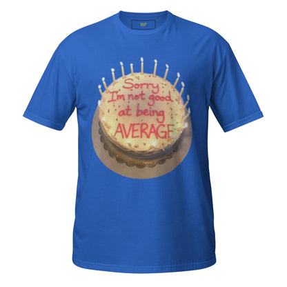 Sorry I'm Not Good at Being Average T-Shirt