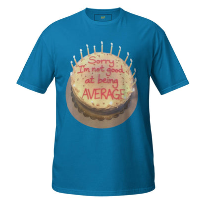 Sorry I'm Not Good at Being Average T-Shirt