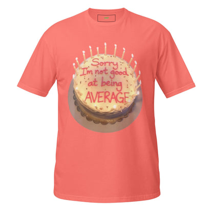Sorry I'm Not Good at Being Average T-Shirt