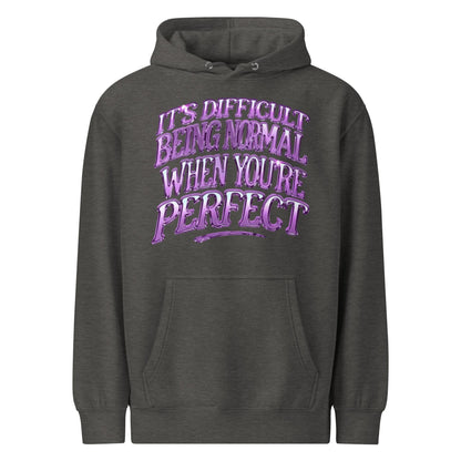 Its Difficult Being Normal Hoodie
