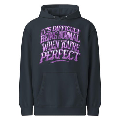 Its Difficult Being Normal Hoodie