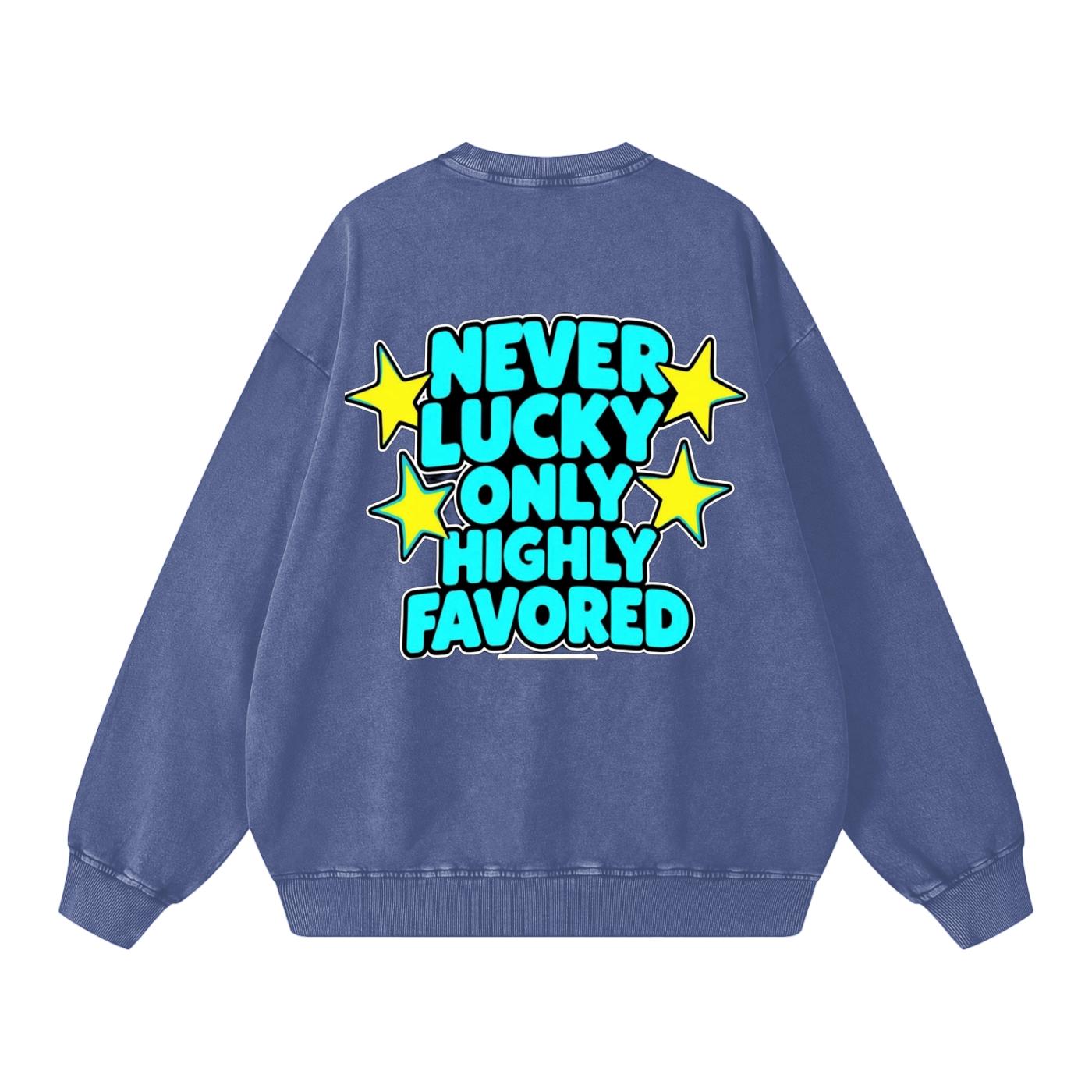 Never Lucky Only Highly Favored Snow Washed Oversized Sweatshirt