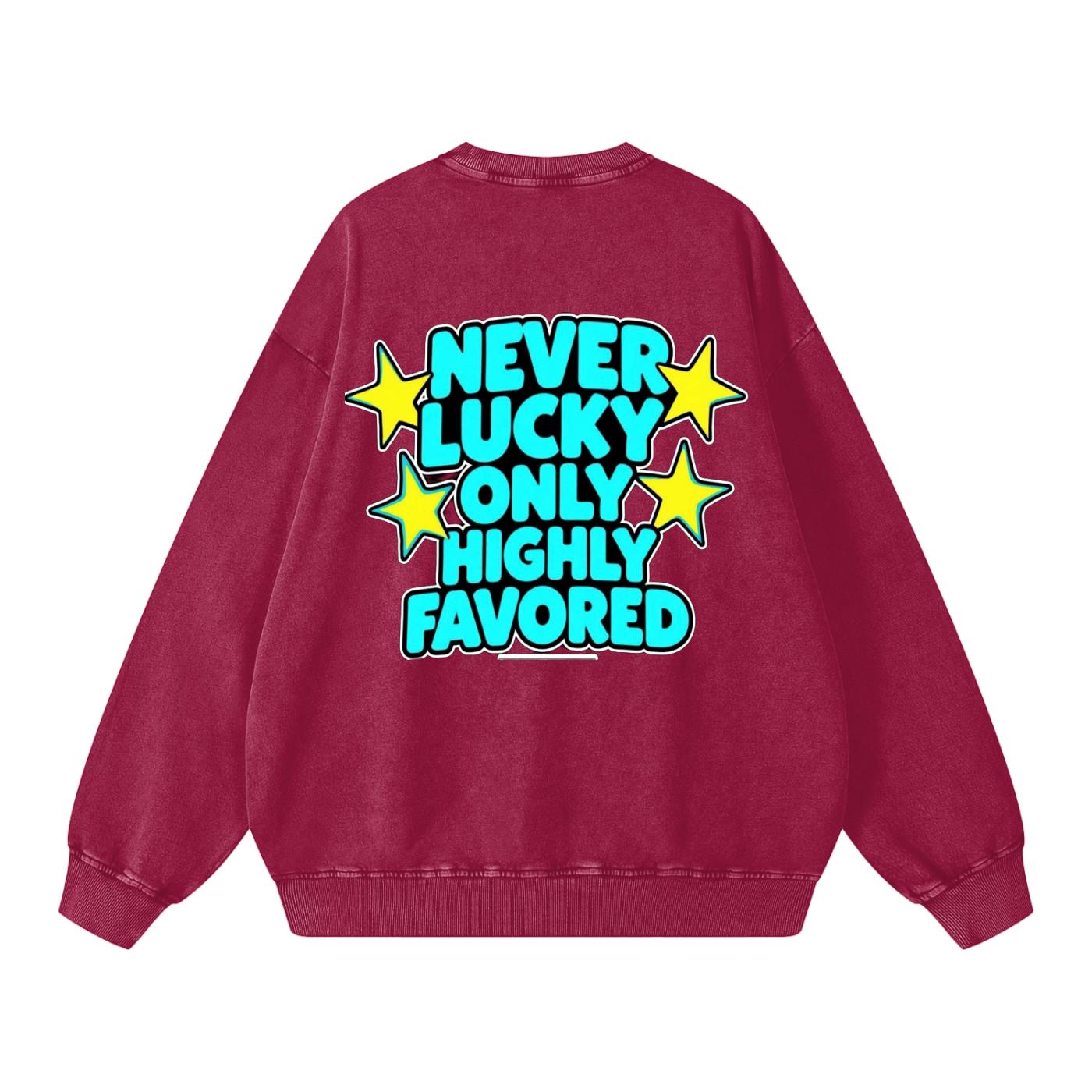 Never Lucky Only Highly Favored Snow Washed Oversized Sweatshirt