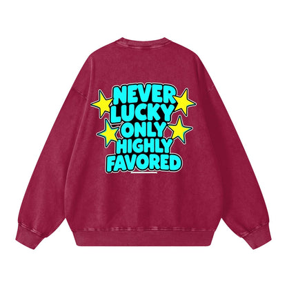 Never Lucky Only Highly Favored Snow Washed Oversized Sweatshirt